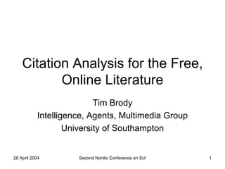 Citation Analysis for the Free, Online Literature Tim Brody Intelligence, Agents, Multimedia Group University of Southampton 
