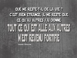 que me re t -- de l vi ?
s eti
l
a e
c’s bin e range i me re t que
et e t
,l
se
ce qu’ aut sjaidonné
au re ’

tout ce quiest allé aux autres
v h nt k y n
a a
eea

 