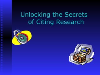 Unlocking the Secrets   of Citing Research 