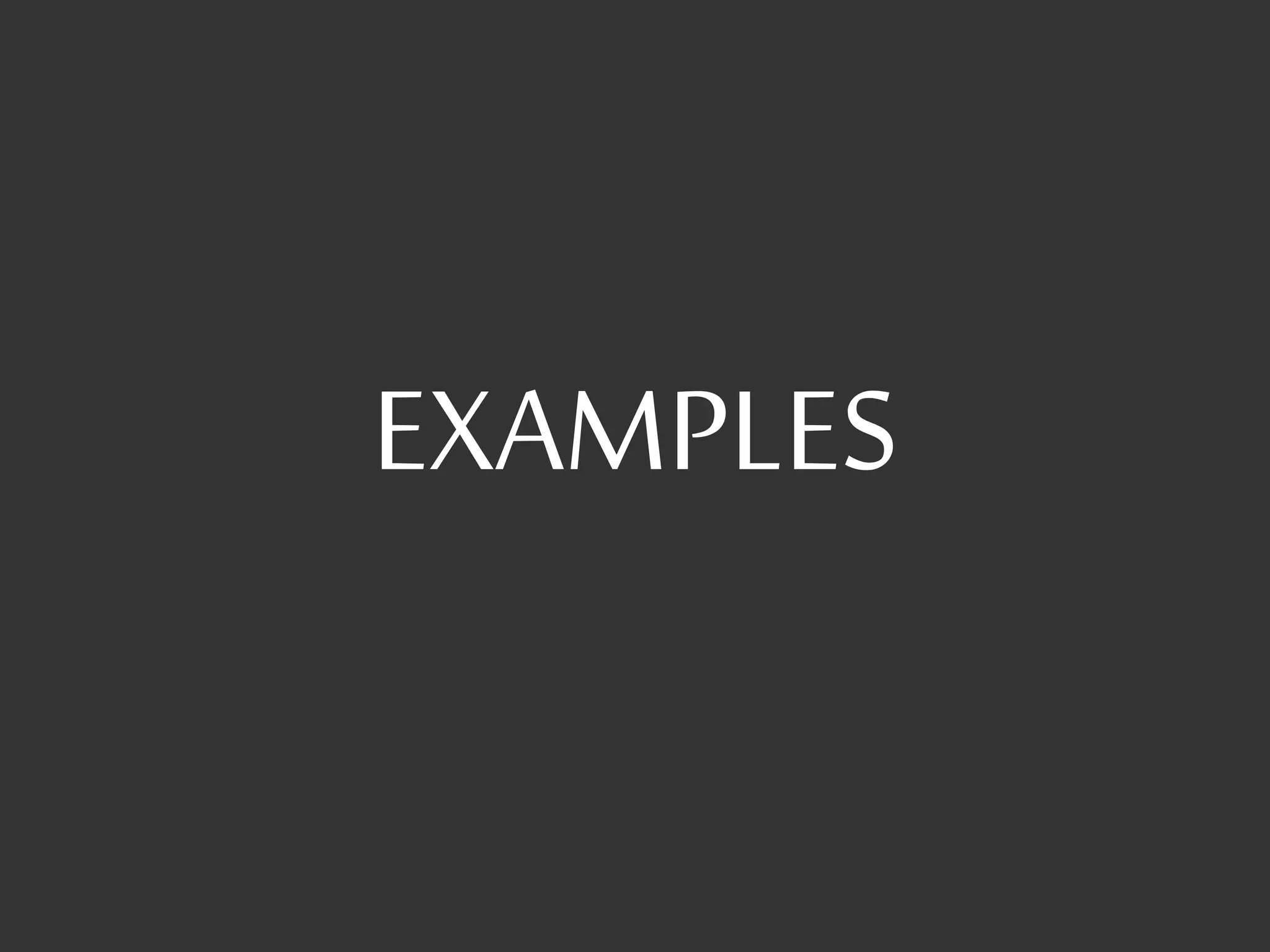 EXAMPLES
 