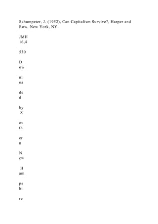 Schumpeter, J. (1952), Can Capitalism Survive?, Harper and
Row, New York, NY.
JMH
16,4
530
D
ow
nl
oa
de
d
by
S
ou
th
er
n
N
ew
H
am
ps
hi
re
 