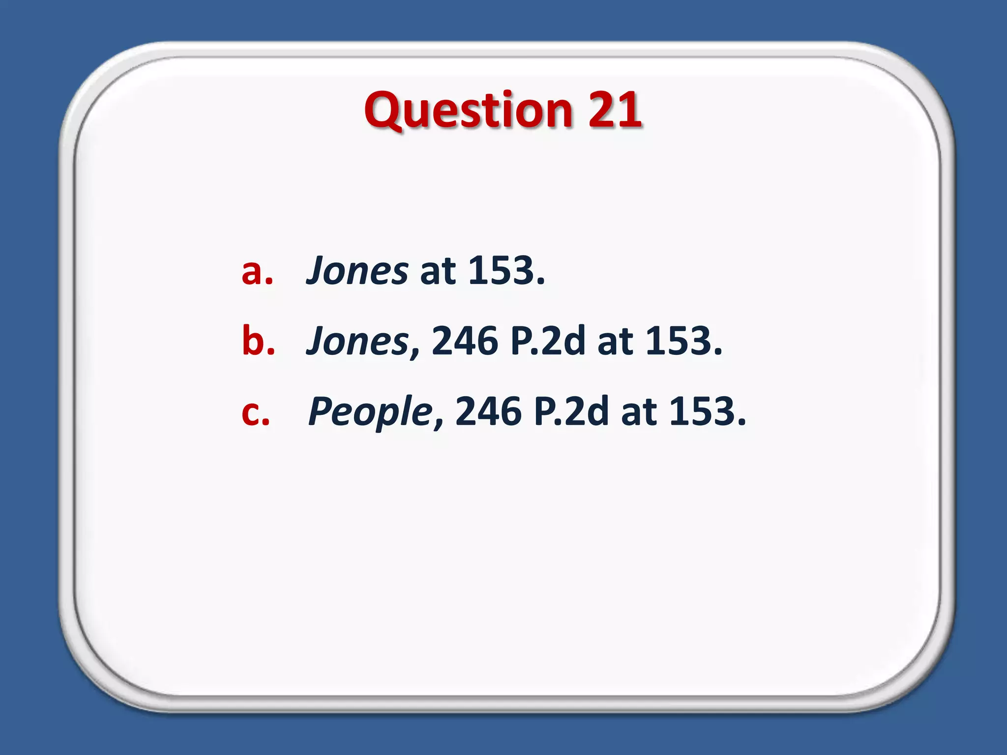 Question 21Jones at 153.Jones, 246 P.2d at 153.People, 246 P.2d at 153.