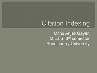Mithu Anjali Gayan
M.L.I.S. 3rd semester
Pondicherry University
 