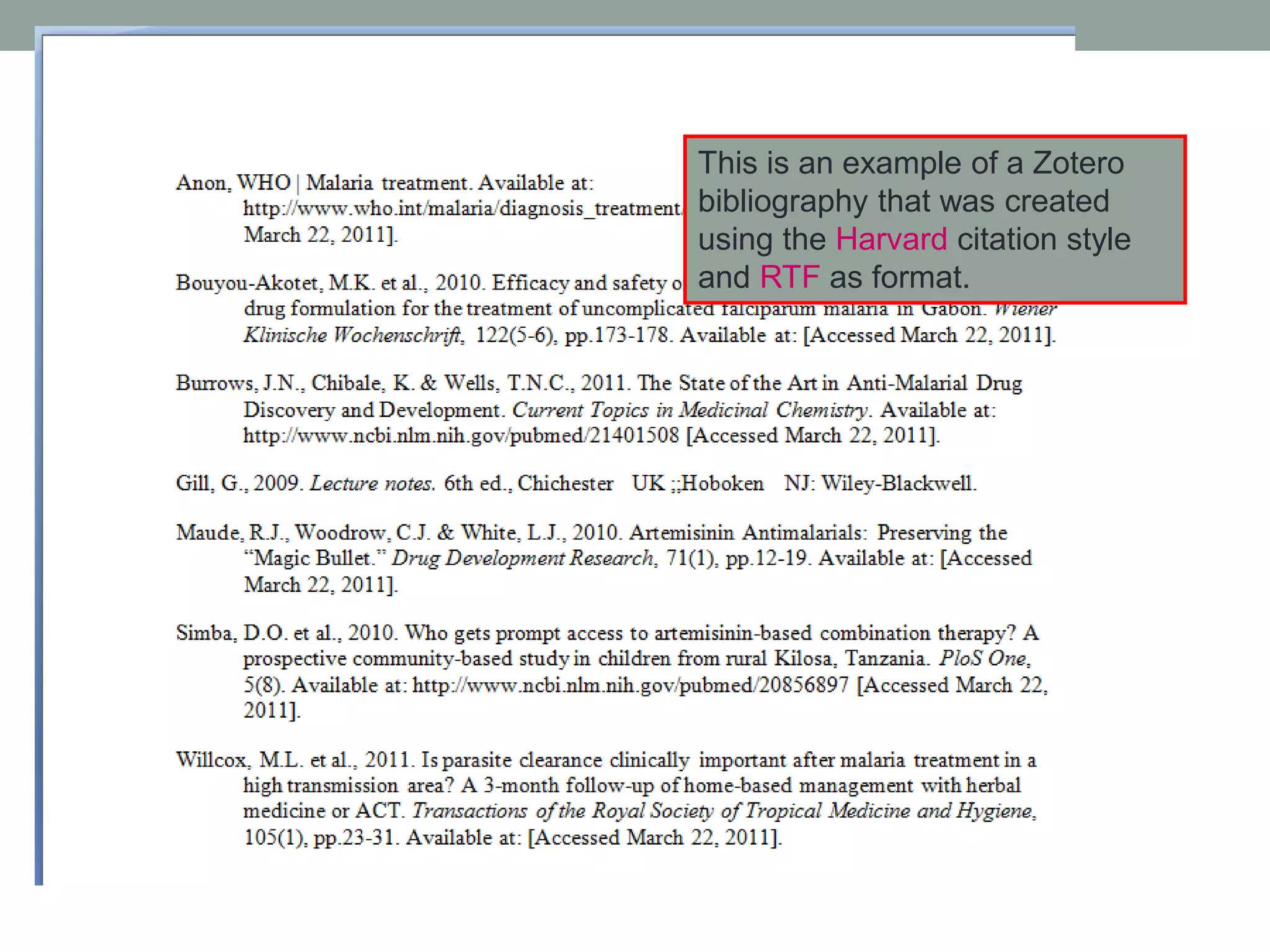 This is an example of a Zotero
bibliography that was created
using the Harvard citation style
and RTF as format.
 
