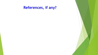 References, if any?
 