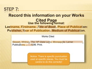 Step 6:Create a Works Cited page as the last page of your entire paper.Works Cited