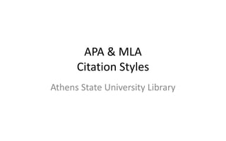 APA & MLA
Citation Styles
Athens State University Library
 