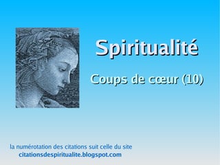 Spiritualité Coups de cœur (10) la numérotation des citations suit celle du site citationsdespiritualite.blogspot.com 