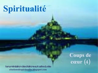 Spiritualité Coups de cœur (4) la numérotation des citations suit celle du site citationsdespiritualite.blogspot.com 