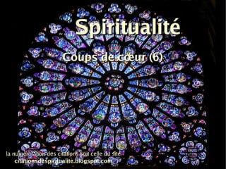 Spiritualité Coups de cœur (6) la numérotation des citations suit celle du site citationsdespiritualite.blogspot.com 