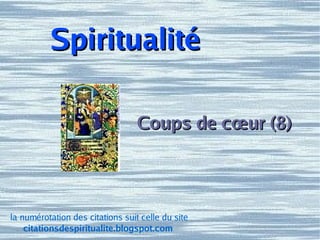 Spiritualité Coups de cœur (8) la numérotation des citations suit celle du site citationsdespiritualite.blogspot.com 