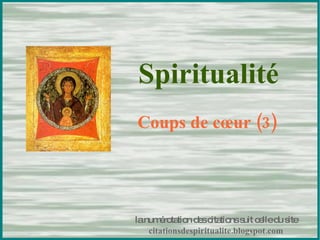 Spiritualité Coups de cœur (3) la numérotation des citations suit celle du site citationsdespiritualite.blogspot.com 