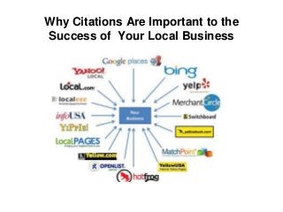 Why Citations Are Important to the
Success of Your Local Business
 