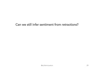@eLifeInnovation
Can we still infer sentiment from retractions?
29
 