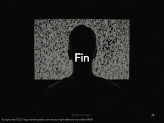 @eLifeInnovation
Fin
48
Background: CC0, https://www.pexels.com/photo/night-television-tv-video-8158/
 