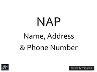 NAP
Name, Address
& Phone Number
 