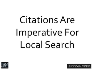 Citations Are
Imperative For
Local Search
 