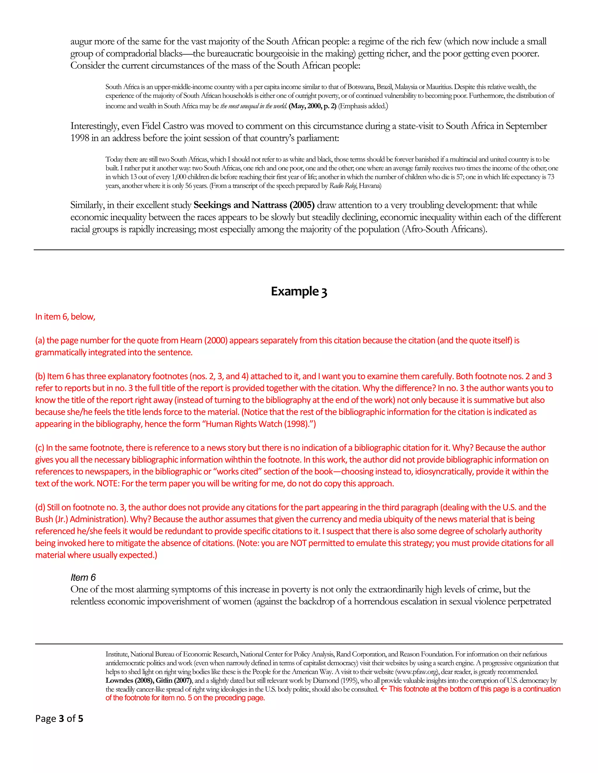 Page 2 of 18
TYPES OF PAPERS
There are roughly five principal types of term papers one can write, depending upon which one or more of the fol-
lowing tasks is to be the main objective: description, argumentation, explanation, analysis, or discussion. Note, how-
ever, that this categorization does not imply that a particular type won’t incorporate some elements from one or
more of the other types (this point will become clear as you read on).
1. The Descriptive Paper
This type of paper is concerned mainly with providing the reader with factual information about a person, place,
thing, or an idea by means of description. Description is principally about providing answers to questions that begin
with words like “What is...?” or “How does...?” (rather than words like “Why do...?”). Therefore, in a descriptive
term paper you do not present to the reader a specific point of view or a position (termed a “thesis”—or more
simply a “point,” as in “What is your point?”). An example of a descriptive term paper would be one that describes
the life cycle of, say, the okapi. It should be noted, however, that depending upon the topic you are dealing with, the
way in which you provide the information and the facts you select to describe can allow you to implicitly present a
particular point of view. For example, a factual paper describing Johannesburg can be easily written to lead the read-
er to think that this particular city is either an awful place that tourists must stay away from at all cost, or that it is a
wonderful and exciting place that all tourists should visit. (By the way, what is an okapi? And where is Johannes-
burg?)
2. The Position Paper
A term paper in which you are asked to explicitly adopt and present a particular position or point of view (usually
referred to as a “position” term paper) involves mainly argumentation. The purpose here is to persuade or convince
the reader to accept a particular point of view, or a particular idea, by means of logical reasoning. In such a paper
the main issues revolve around the question of what ought to be (rather than what is). A term paper on the topic of
“gun control” or “smoking in public places” or “anti-abortion” would be an example of an argumentative (or posi-
tion) term paper. In other words, a position term paper always adopts a clearly stated position right from the very
beginning on whatever subject or topic the paper is about, and then proceeds to develop arguments in support of
the position. It is important to remember, however, that in carrying out this task the writer usually begins by pre-
senting both sides (with rare exception) of an argument, before going on to marshal all the relevant information
that will support the author’s side of the argument, while attacking the other side. A position paper, in other words,
is a research-based statement of opinion; not simply a statement of opinion.
3. The Explanatory Paper
The purpose of the explanatory term paper is to explain to the reader the “how” and/or “why” of something by
describing it. And the subject is usually some form of a natural or human action or process. Term papers in science
subjects, such as biology and physics, tend to be explanatory term papers. For instance, a term paper on the law of
gravity would be an explanatory term paper. Note, however, that the explanatory term paper must also incorporate
elements of the descriptive term paper; for, in order to explain how something works, you must begin by first de-
scribing it.
 