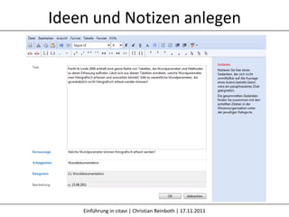 Ideen und Notizen anlegen




    Einführung in citavi | Christian Reinboth | 17.11.2011
 