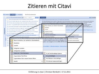 Zitieren mit Citavi




Einführung in citavi | Christian Reinboth | 17.11.2011
 