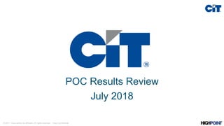 © 2017 Cisco and/or its affiliates. All rights reserved. Cisco Confidential
POC Results Review
July 2018
 