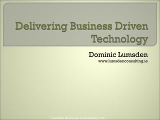 Dominic Lumsden www.lumsdenconsulting.ie Lumsden Business Consultancy Ltd. 