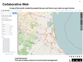 Luigi Ceccaroni
The role of citizen science in environment management
Collaborative Web
A map of the world, created by peo...