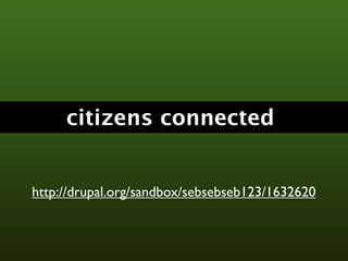 citizens connected


http://drupal.org/sandbox/sebsebseb123/1632620
 