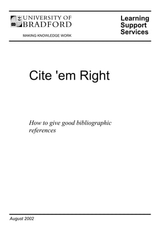 August 2002
Cite 'em Right
How to give good bibliographic
references
 