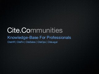 Cite.Communities
Knowledge-Base For Professionals
CiteHR | CiteFin | CiteSales | CiteOps | CiteLegal
 