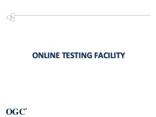 ONLINE TESTING FACILITY

OGC

®

 