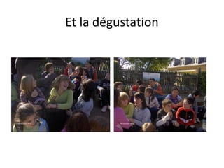 Et la dégustation
 