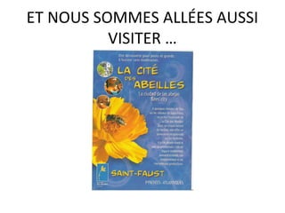 ET NOUS SOMMES ALLÉES AUSSI
VISITER …
 