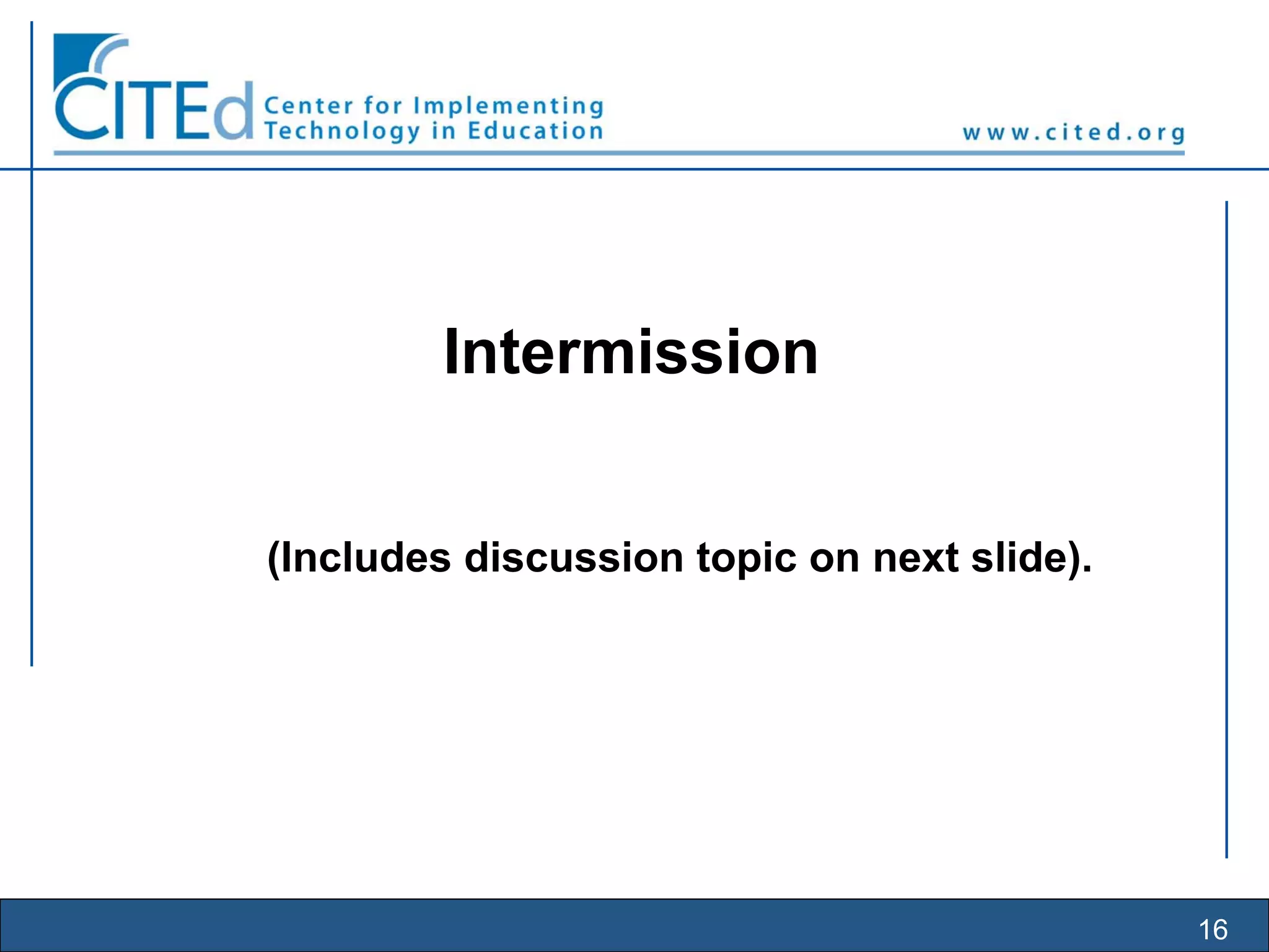 16
Intermission
(Includes discussion topic on next slide).
 