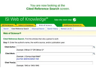 You are now looking at the  Cited Reference Search  screen. 