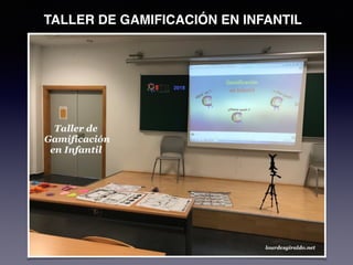 TALLER DE GAMIFICACIÓN EN INFANTIL
 