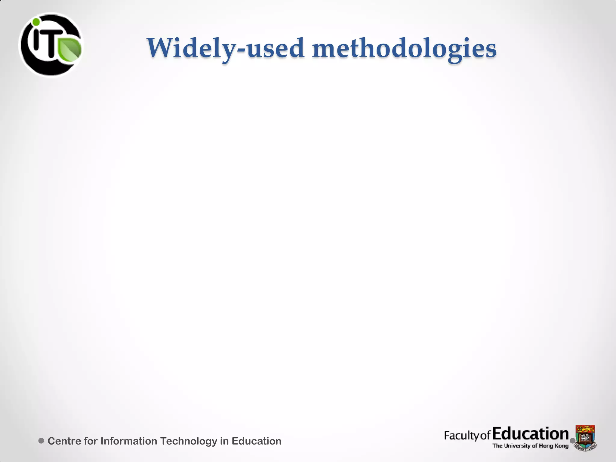 Widely-used methodologies
Centre for Information Technology in Education
 