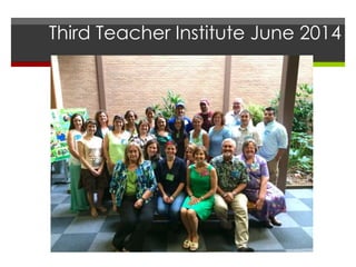 Third Teacher Institute June 2014
 