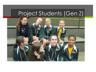 Project Students (Gen Z)
 