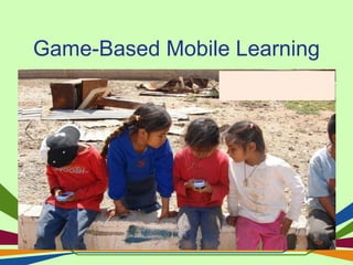 Game-Based Mobile Learning
 