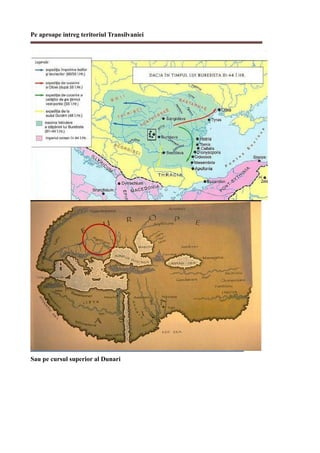 Pe aproape intreg teritoriul Transilvaniei
Sau pe cursul superior al Dunari
 