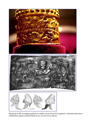 Baietii de la SIE au adoptat grifonul ca simbol, iar pe site-ul lor se gaseste o frumoasa descriere a
simbolisticii (pacat ca destui dintre ei nu s-ar zice ca au citit-o):
 