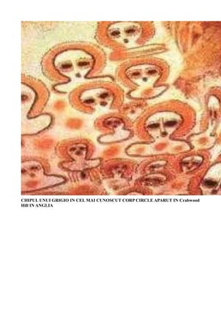 CHIPUL UNUI GRIGIO IN CEL MAI CUNOSCUT CORP CIRCLE APARUT IN Crabwood
Hill IN ANGLIA
 