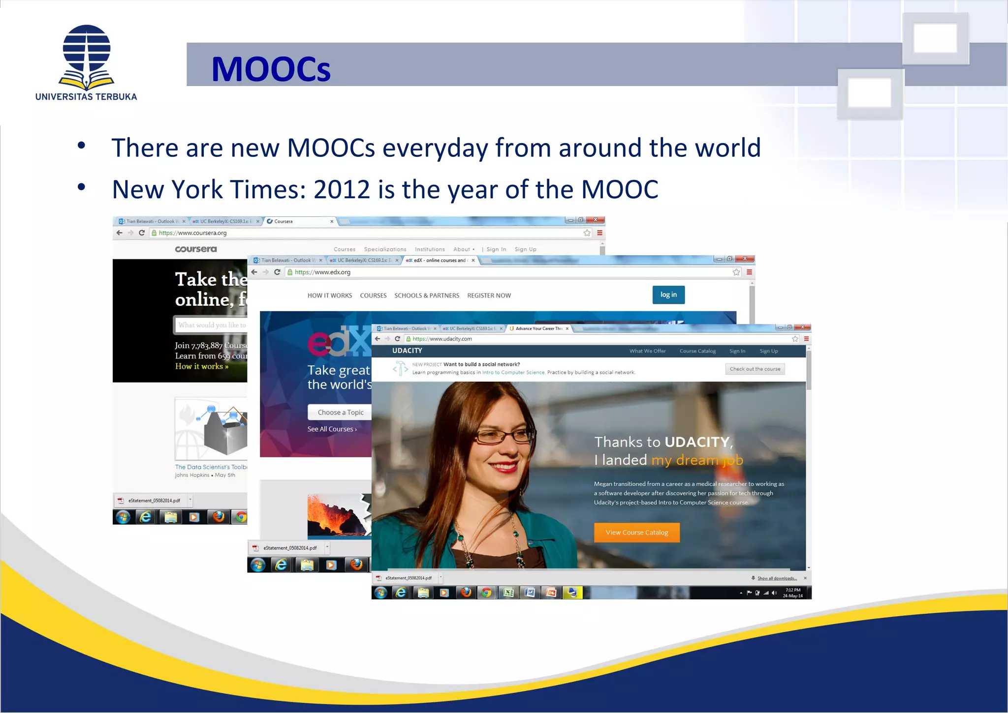 • There are new MOOCs everyday from around the world
• New York Times: 2012 is the year of the MOOC
MOOCs
 