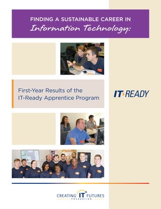 Finding a Sustainable Career IN 
Information Technology: 
First-Year Results of the 
IT-Ready Apprentice Program 
 