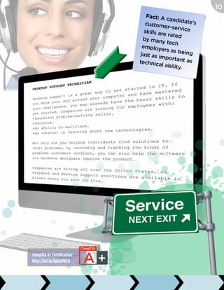 Fact: A candidate’scustomer-serviceskills are rated
by many tech
employers as beingjust as important astechnical ability.
CompTIA A+ Certification:
http://bit.ly/AplusPATH
10
 