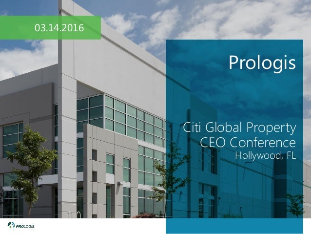 Prologis Presentation Citi 2016 Global Property Ceo Conference