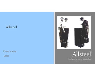 Overview 2008 Allsteel 