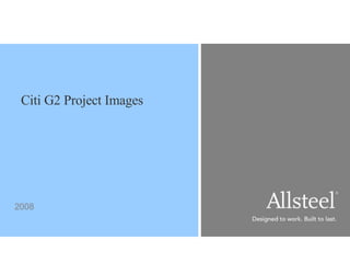 2008 Citi G2 Project Images 