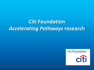 Citi Foundation
Accelerating Pathways research
 